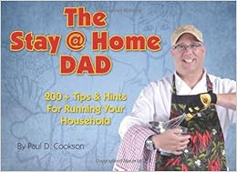 Quot The Stay Home Dad 200 Tips And Hints To Running Your Household Mr Paul D Cookson Paul F