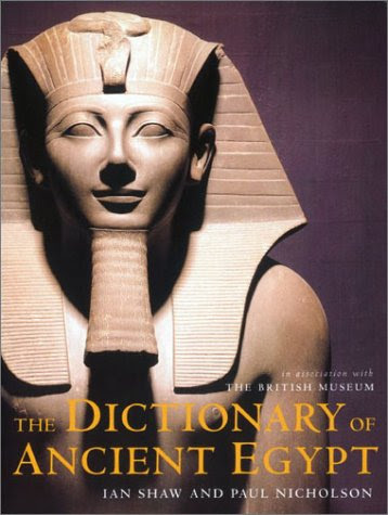 The Dictionary of Ancient EgyptBy Ian Shaw, Paul Nicholson