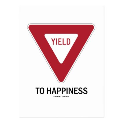 Yield To Happiness (Transportation Yield Sign) Postcard