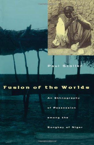 Fusion of the Worlds: An Ethnography of Possession among the Songhay of NigerBy Paul Stoller