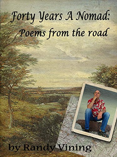 Forty Years A Nomad: Poems From The Road, by Randy Vining