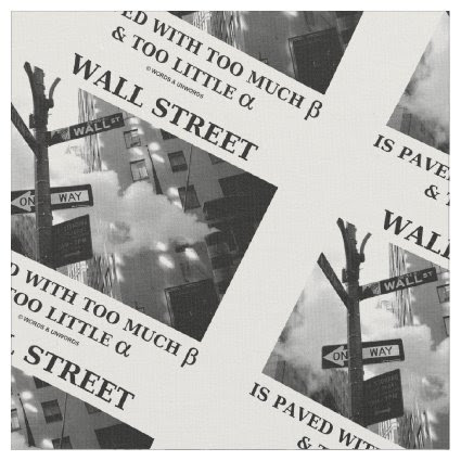 Wall Street Paved Too Much Beta Too Little Alpha Fabric