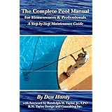 The Complete Pool Manual for Homeowners and Professionals: A Step-by-Step Maintenance Guide
