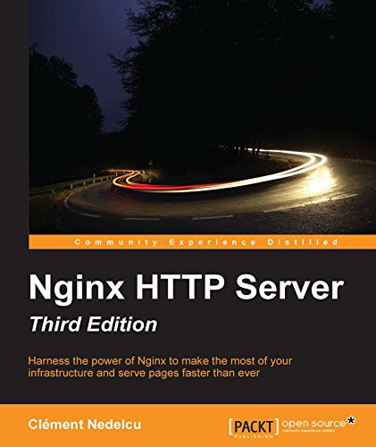 Nginx HTTP Server - Third Edition, by Clement Nedelcu