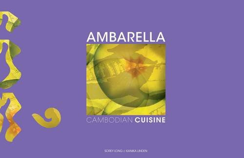 Ambarella: Cambodian CuisineBy Sorey Long, Kanika Linden