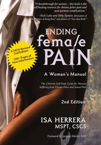 Ending Female Pain, A Woman's Manual, Expanded 2nd Edition: The Ultimate Self-Help Guide for Women Suffering From Chronic Pelvic and Sexual