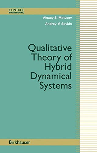 Qualitative Theory of Hybrid Dynamical Systems (Control Engineering), by Alexey S. Matveev, Andrey V. Savkin