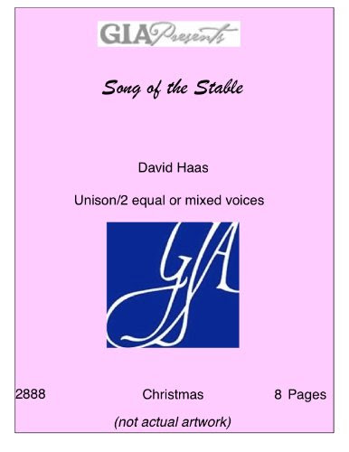 Song of the Stable - David Haas - Unison/2 equal or mixed voices, by David Haas