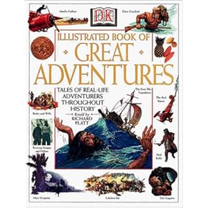 DK Illustrated Book of Great Adventures: Tales of Real-Life Adventurers Throughout History