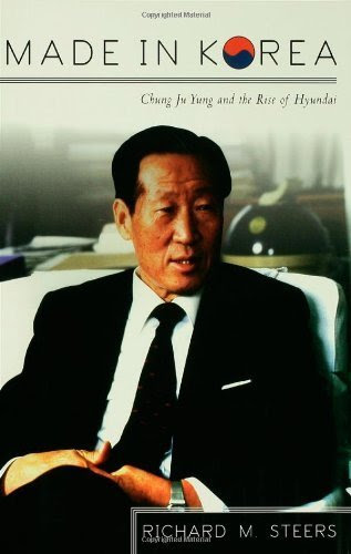 Made in Korea: Chung Ju Yung and the Rise of Hyundai