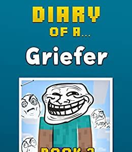 Read Online Diary of a Griefer: Book 2 [An Unofficial Minecraft Book] (Crafty Tales 82) Free Download PDF