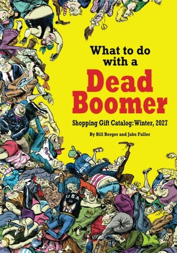 What to do with a Dead Boomer, by Bill Berger