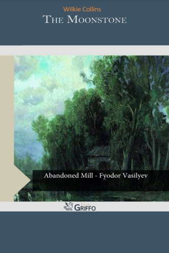 The Moonstone, by Wilkie Collins Wilkie Collins