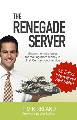 The Renegade Server: Uncommon Strategies for Making more Money in 21st Century Food Service, by Tim Kirkland
