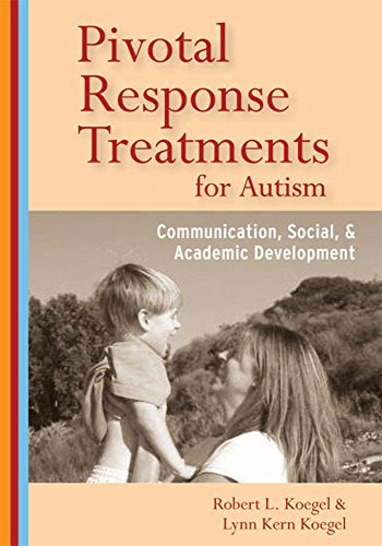 Pivotal Response Treatments for Autism: Communication, Social, and Academic Development, by Robert L. Koegel, Lynn Kern Koegel