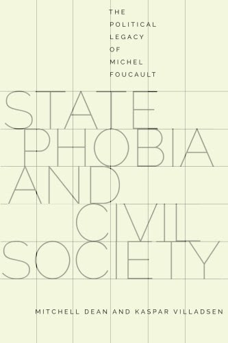 State Phobia and Civil Society: The Political Legacy of Michel Foucault, by Mitchell Dean, Kaspar Villadsen, Dean Mitchell