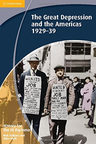 History for the IB Diploma: The Great Depression and the Americas 1929-39, by Nick Fellows, Mike Wells