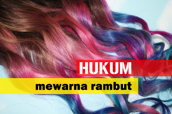  Hukum  Mewarna Rambut  Women Online Magazine