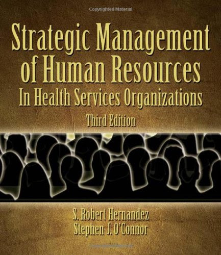 Strategic Human Resources Management in Health Services Organizations, by S. Robert Hernandez