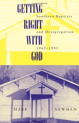 Getting Right With God: Southern Baptists and Desegregation, 1945-1995 (Religion & American Culture), by Mark Newman