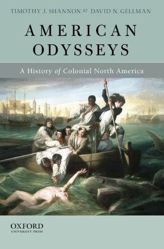 American Odysseys: A History of Colonial North America, by Timothy J. Shannon, David N. Gellman