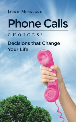 Phone Calls: Choices! Decisions That Change Your Life, by Jackie Musgrave
