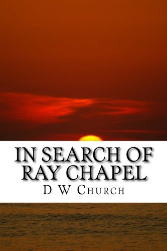 In Search Of Ray Chapel, by D. W. Church