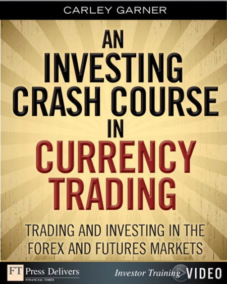 FTPress - Investing Crash Course in Currency Trading, An Trading and Investing in the Forex and Futu...