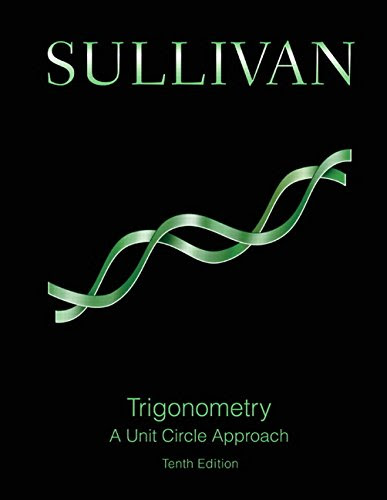 Trigonometry: A Unit Circle Approach (10th Edition)By Michael Sullivan
