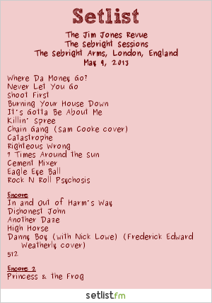 The Jim Jones Revue Setlist The Sebright Arms, London, England 2013, The Sebright Sessions