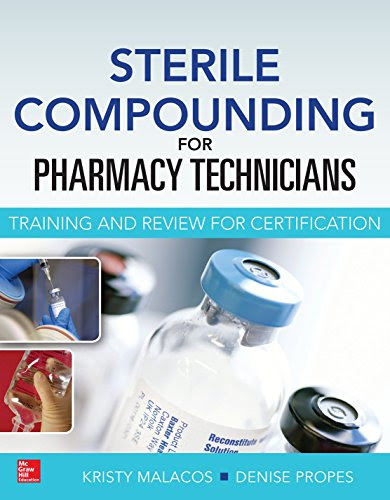 Sterile Compounding for Pharm Techs--A text and review for Certification, by Kristy Malacos, Denise Propes