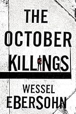 The October Killings by Wessel Ebersohn