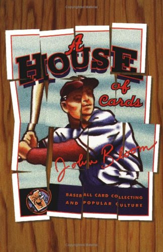 House Of Cards: Baseball Card Collecting and Popular Culture (American Culture)