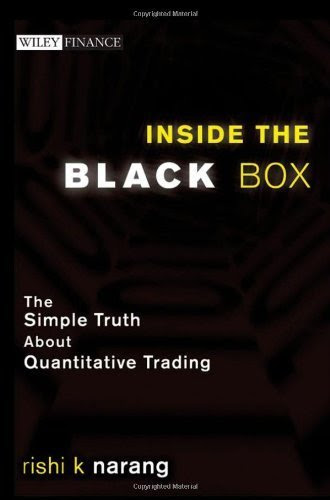 Inside the Black Box: The Simple Truth About Quantitative Trading (Wiley Finance) Hardcover - September 8, 2009, by Rishi K. Narang