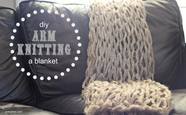 Beautiful and Simple – DIY Arm Knitting a Blanket – Tutorial and Video, thinking shawl or scarves as I think it would be too loopy as a blanket... but not sure.  I'd have to try it.  @Michelle Floriolli White