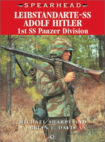 Leibstandarte: Hitler's Elite Bodyguard (Spearhead Series 5), by Michael Sharpe, Brian Leigh Davis