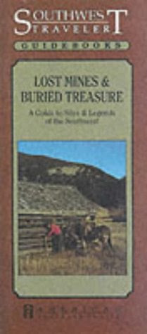 Southwest Traveler: Lost Mines: Buried Treasure: A Guide to Sites  and Legends of the Southwest (American Traveler Series)
