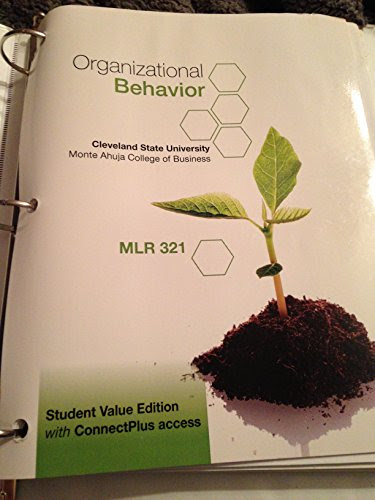 Organizational Behavior Key Concepts Skills & Best Practices 5th Edition for Cleveland State University, by Angelo Kinicki, Mel Fugate