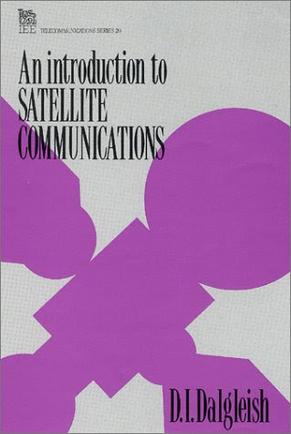An Introduction to Satellite Communications (I E E Telecommunications Series), by D.I. Dalgleish