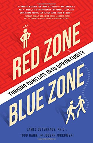 Red Zone, Blue Zone: Turning Conflict into Opportunity, by James Osterhaus, Joseph Jurkowski, Todd Hahn