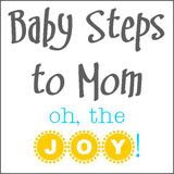 Baby Steps to Mom