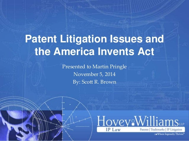 Patent Litigation Issues And The America Invents Act