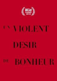 Un violent désir de bonheur Streaming VF Gratuit 2018