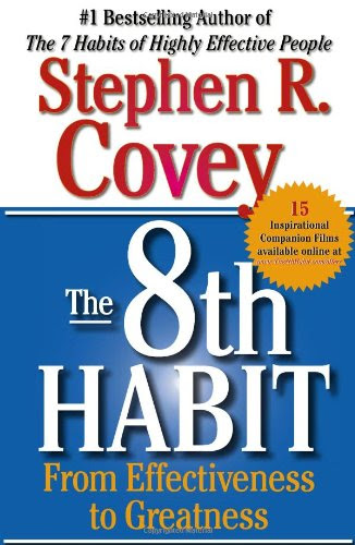 The 8th Habit: From Effectiveness to Greatness, by Stephen R. Covey