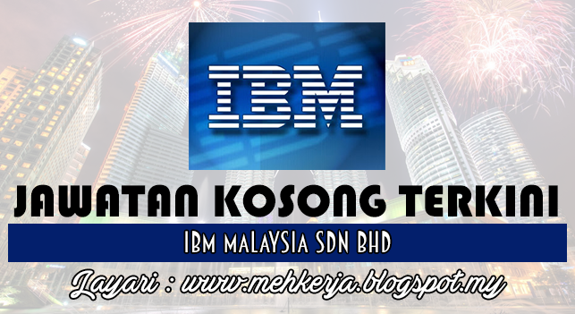Jawatan Kosong Terkini 2016 di IBM Malaysia Sdn Bhd