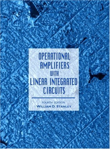 Operational Amplifiers with Linear Integrated Circuits (4th Edition), by William D. Stanley
