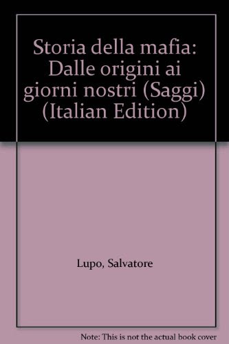Storia della mafia: Dalle origini ai giorni nostri (Saggi) (Italian Edition)By Salvatore Lupo