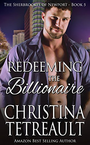 Redeeming The Billionaire (The Sherbrookes of Newport Book 5), by Christina Tetreault