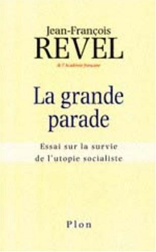 La Grande Parade: essai sur la survie de l'utopie socialiste (French Edition)By Jean Francois Revel