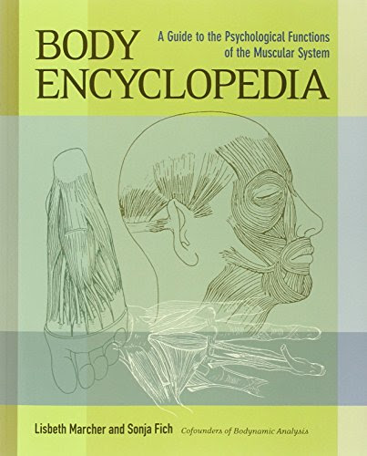 Body Encyclopedia: A Guide to the Psychological Functions of the Muscular System, by Lisbeth Marcher, Sonja Fich